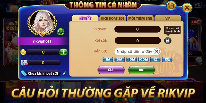 Câu hỏi thường gặp về Rikvip