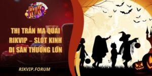 Thị Trấn Ma Quái Rikvip – Slot Kinh Dị Săn Thưởng Lớn